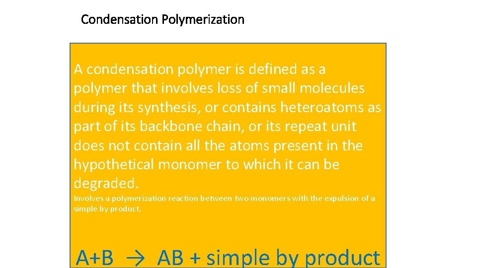 Condensation Polymerization A condensation polymer is defined as a polymer that involves loss of