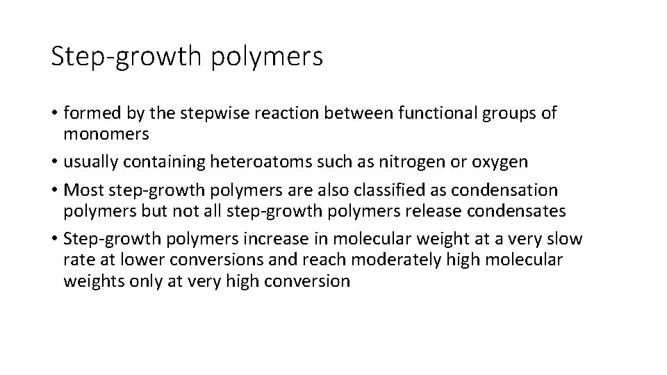 Step-growth polymers • formed by the stepwise reaction between functional groups of monomers •