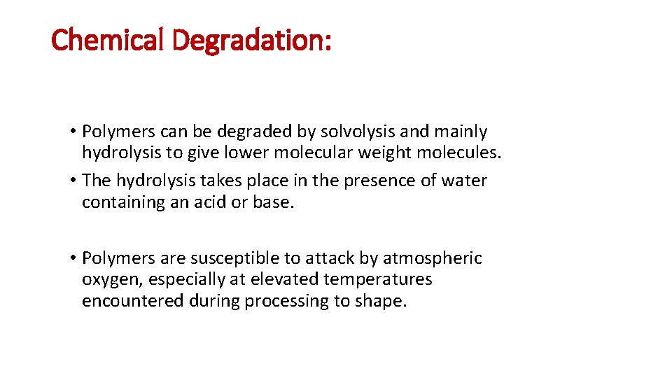 Chemical Degradation: • Polymers can be degraded by solvolysis and mainly hydrolysis to give