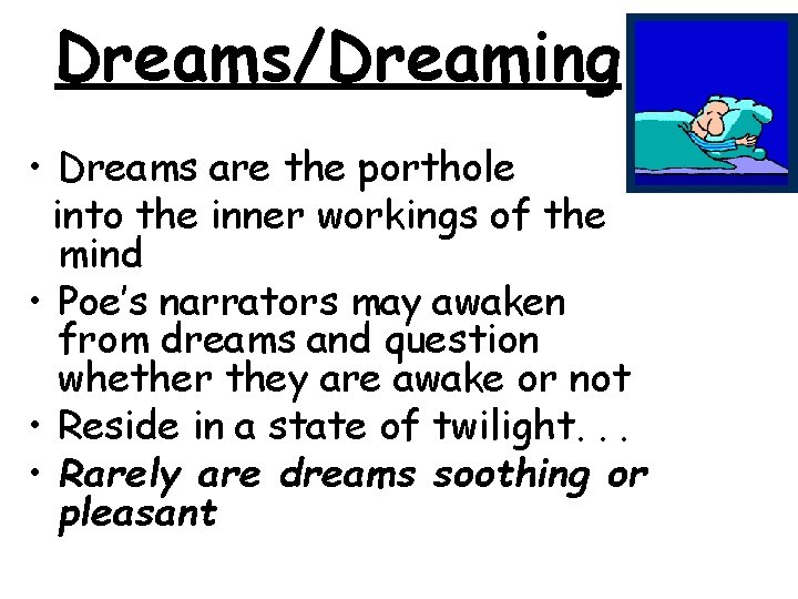 Dreams/Dreaming • Dreams are the porthole into the inner workings of the mind •