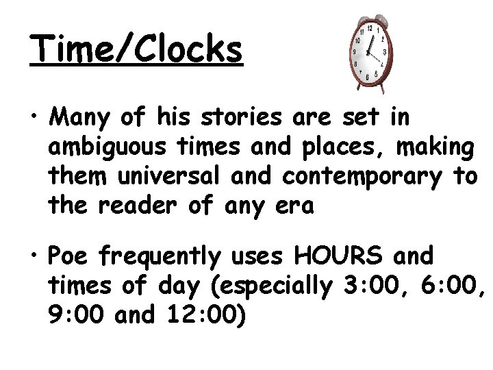 Time/Clocks • Many of his stories are set in ambiguous times and places, making