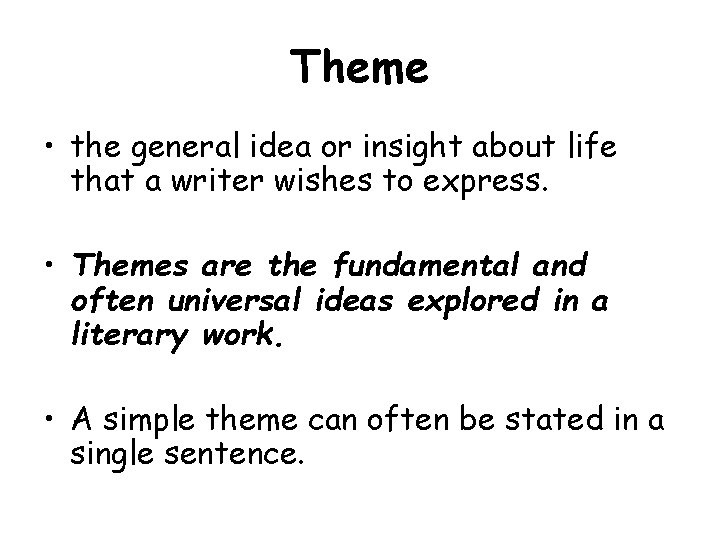 Theme • the general idea or insight about life that a writer wishes to
