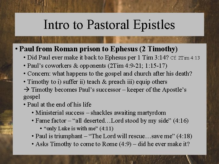 Intro to Pastoral Epistles • Paul from Roman prison to Ephesus (2 Timothy) •