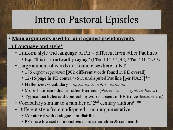 Intro to Pastoral Epistles • Main arguments used for and against pseudonymity 1) Language