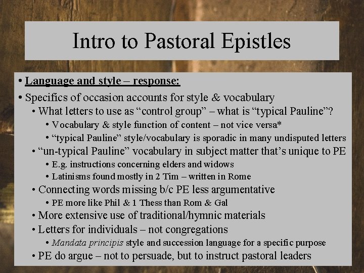 Intro to Pastoral Epistles • Language and style – response: • Specifics of occasion