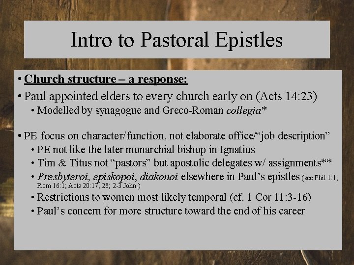 Intro to Pastoral Epistles • Church structure – a response: • Paul appointed elders