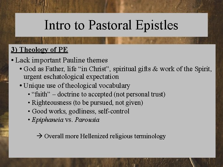 Intro to Pastoral Epistles 3) Theology of PE • Lack important Pauline themes •