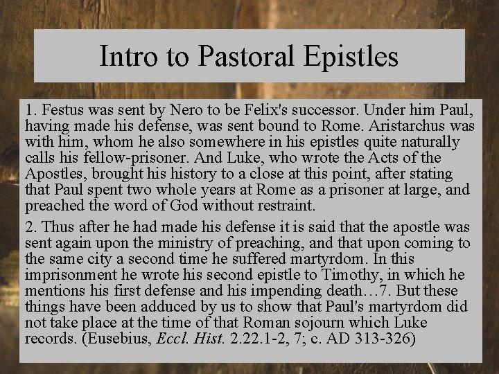 Intro to Pastoral Epistles 1. Festus was sent by Nero to be Felix's successor.