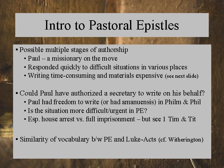 Intro to Pastoral Epistles • Possible multiple stages of authorship • Paul – a