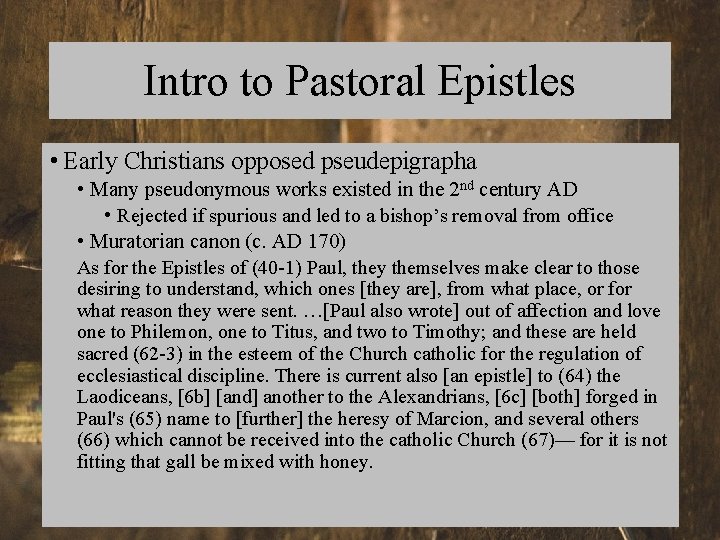 Intro to Pastoral Epistles • Early Christians opposed pseudepigrapha • Many pseudonymous works existed