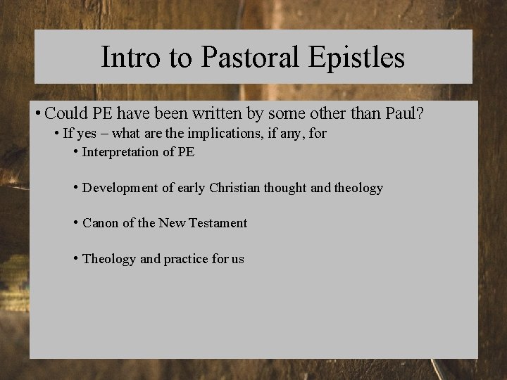 Intro to Pastoral Epistles • Could PE have been written by some other than