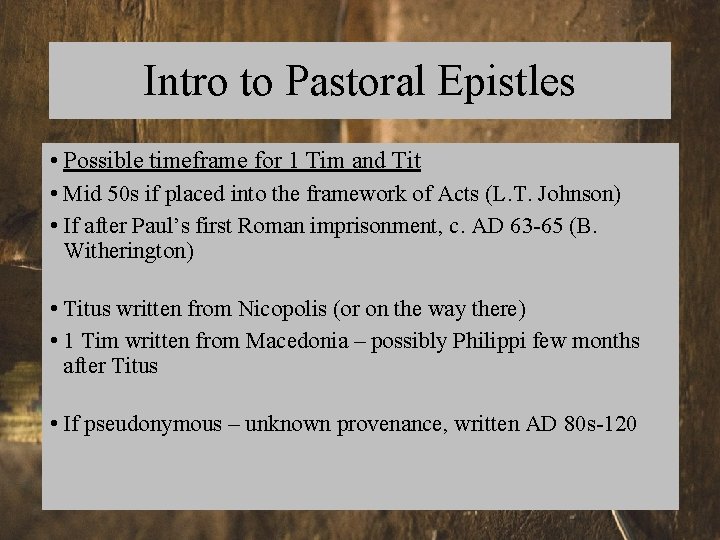 Intro to Pastoral Epistles • Possible timeframe for 1 Tim and Tit • Mid