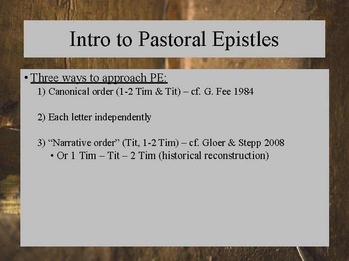 Intro to Pastoral Epistles • Three ways to approach PE: 1) Canonical order (1