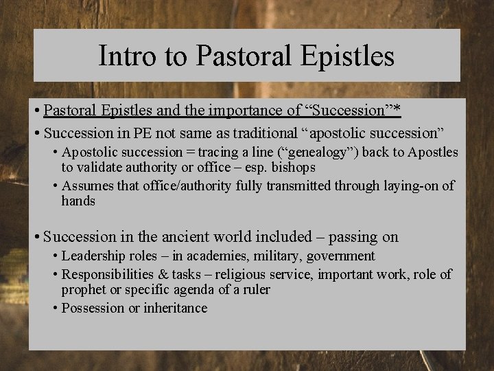 Intro to Pastoral Epistles • Pastoral Epistles and the importance of “Succession”* • Succession