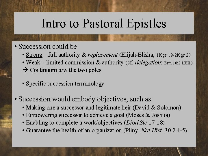 Intro to Pastoral Epistles • Succession could be • Strong – full authority &