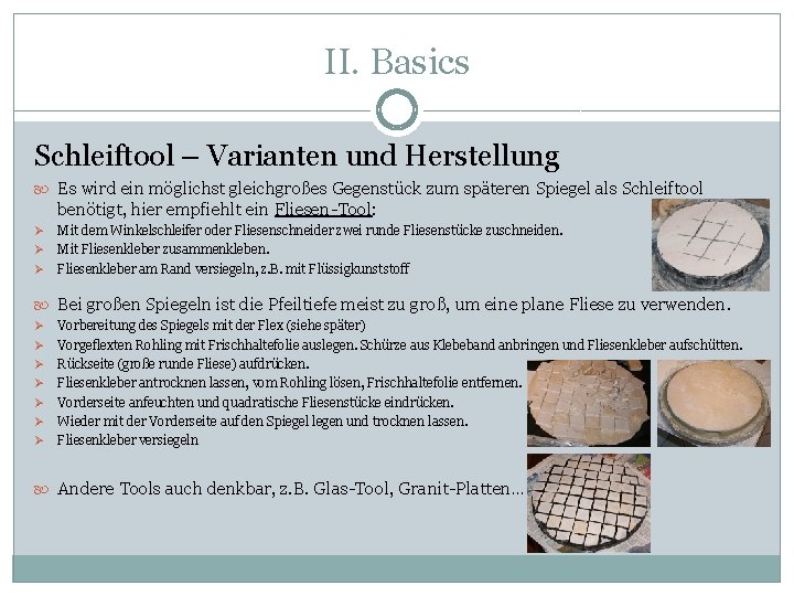 II. Basics Schleiftool – Varianten und Herstellung Es wird ein möglichst gleichgroßes Gegenstück zum