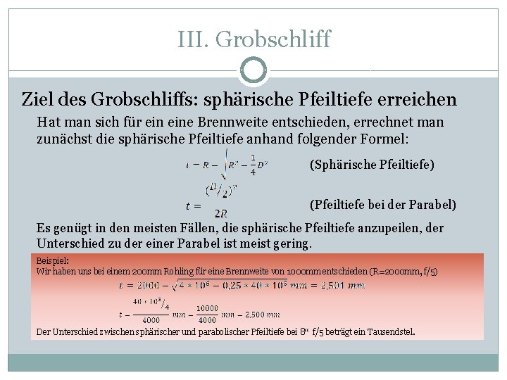 III. Grobschliff Ziel des Grobschliffs: sphärische Pfeiltiefe erreichen Hat man sich für eine Brennweite