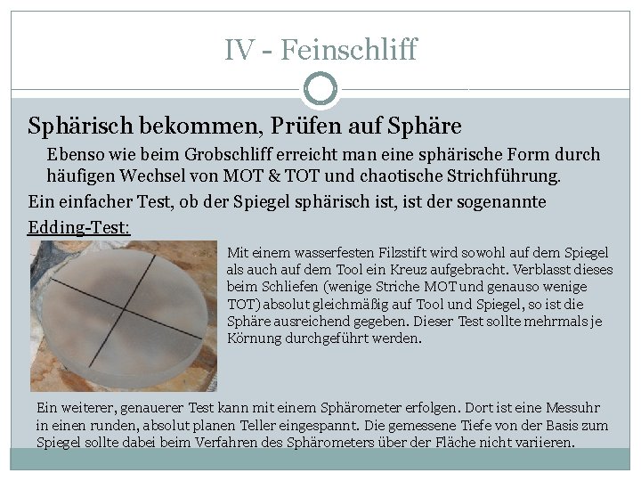 IV - Feinschliff Sphärisch bekommen, Prüfen auf Sphäre Ebenso wie beim Grobschliff erreicht man