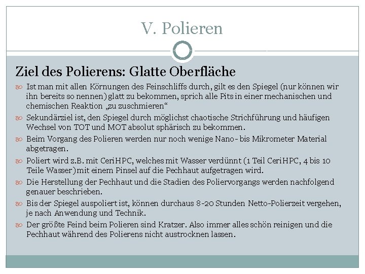 V. Polieren Ziel des Polierens: Glatte Oberfläche Ist man mit allen Körnungen des Feinschliffs