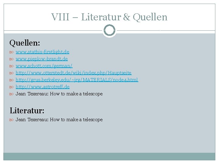 VIII – Literatur & Quellen: www. stathis-firstlight. de www. pieplow-brandt. de www. schott. com/german/ VIII – Literatur & Quellen: www. stathis-firstlight. de www. pieplow-brandt. de www. schott. com/german/