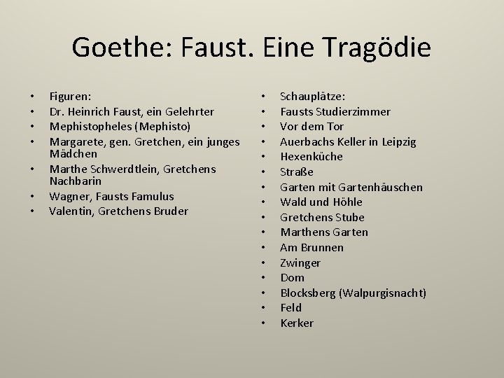 Goethe: Faust. Eine Tragödie • • Figuren: Dr. Heinrich Faust, ein Gelehrter Mephistopheles (Mephisto)