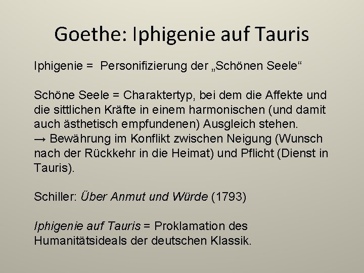 Goethe: Iphigenie auf Tauris Iphigenie = Personifizierung der „Schönen Seele“ Schöne Seele = Charaktertyp,