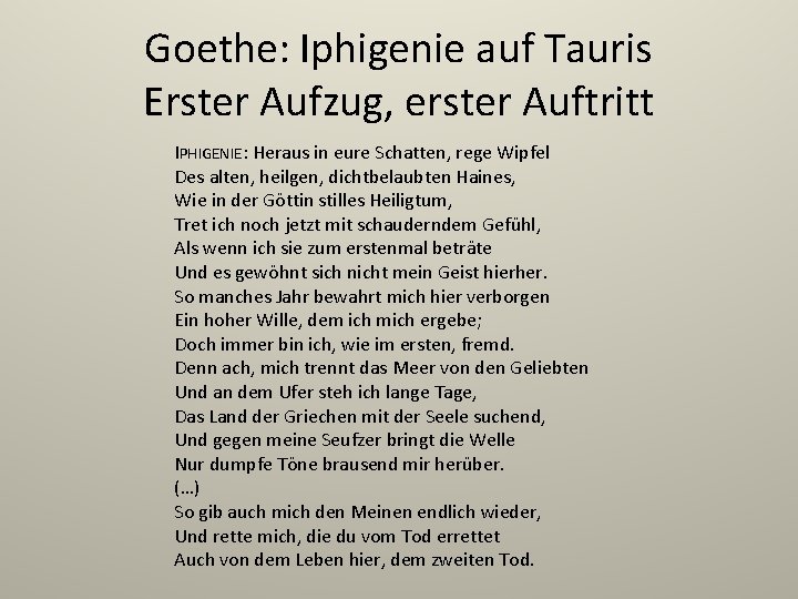 Goethe: Iphigenie auf Tauris Erster Aufzug, erster Auftritt IPHIGENIE: Heraus in eure Schatten, rege