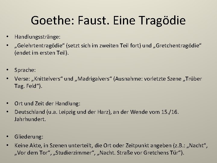 Goethe: Faust. Eine Tragödie • Handlungsstränge: • „Gelehrtentragödie“ (setzt sich im zweiten Teil fort)