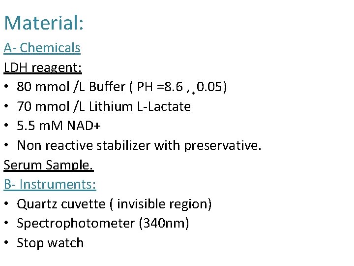 Material: A- Chemicals LDH reagent: • 80 mmol /L Buffer ( PH =8. 6