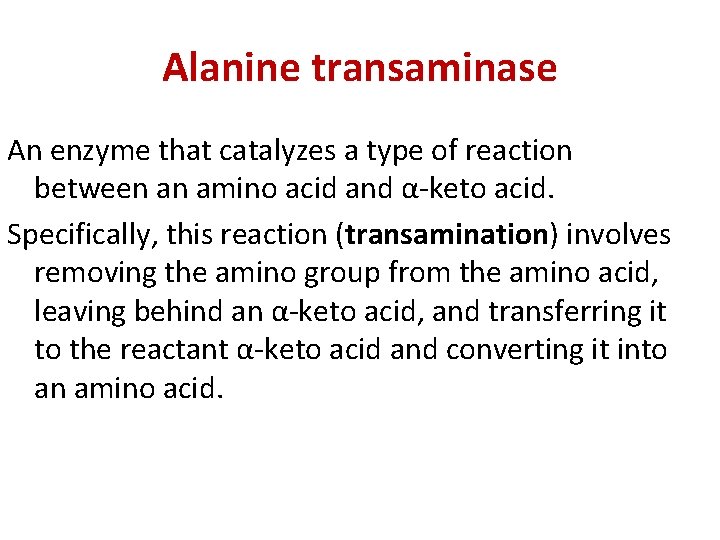 Alanine transaminase An enzyme that catalyzes a type of reaction between an amino acid