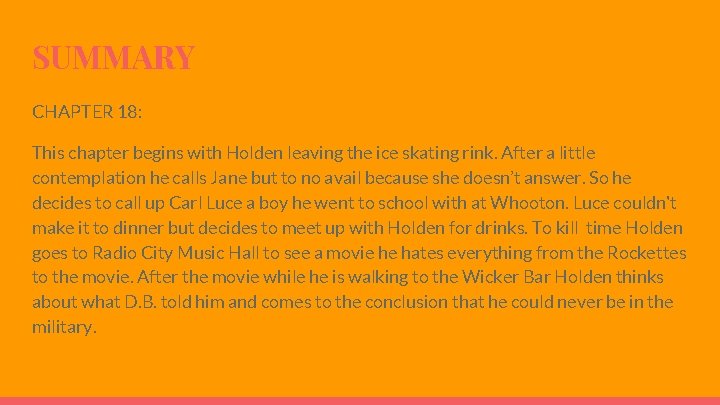 SUMMARY CHAPTER 18: This chapter begins with Holden leaving the ice skating rink. After