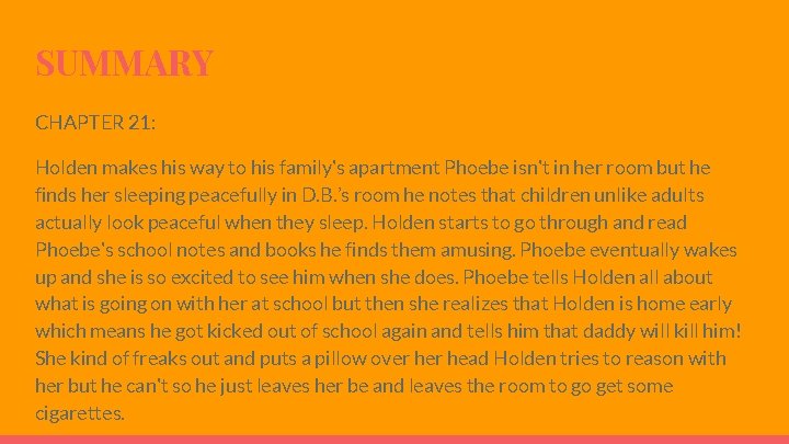 SUMMARY CHAPTER 21: Holden makes his way to his family's apartment Phoebe isn't in