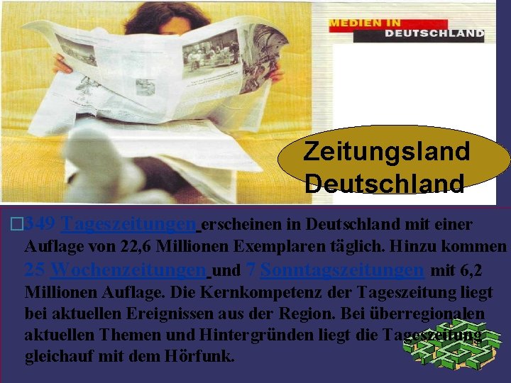 Zeitungsland Deutschland: � 349 Tageszeitungen erscheinen in Deutschland mit einer Auflage von 22, 6