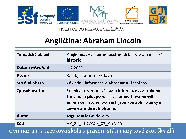 Angličtina: Abraham Lincoln Tematická oblast Angličtina: Významné osobnosti britské a americké historie Datum vytvoření