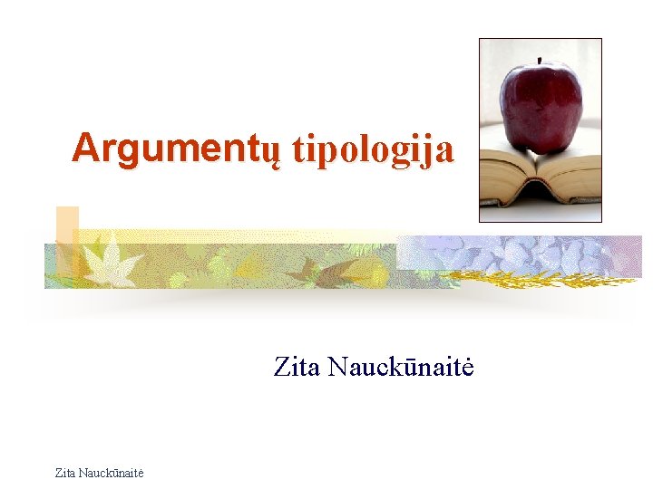 Argumentų tipologija Zita Nauckūnaitė 