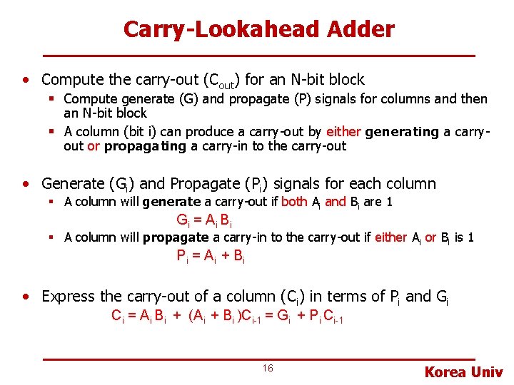 Carry-Lookahead Adder • Compute the carry-out (Cout) for an N-bit block § Compute generate