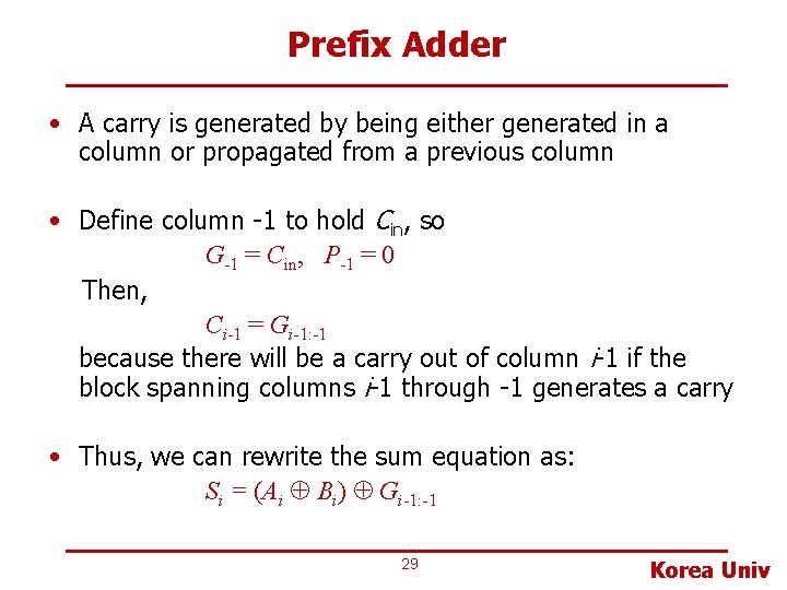 Prefix Adder • A carry is generated by being either generated in a column