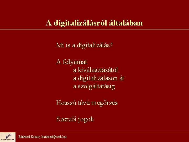 A digitalizálásról általában Mi is a digitalizálás? A folyamat: a kiválasztásától a digitalizáláson át