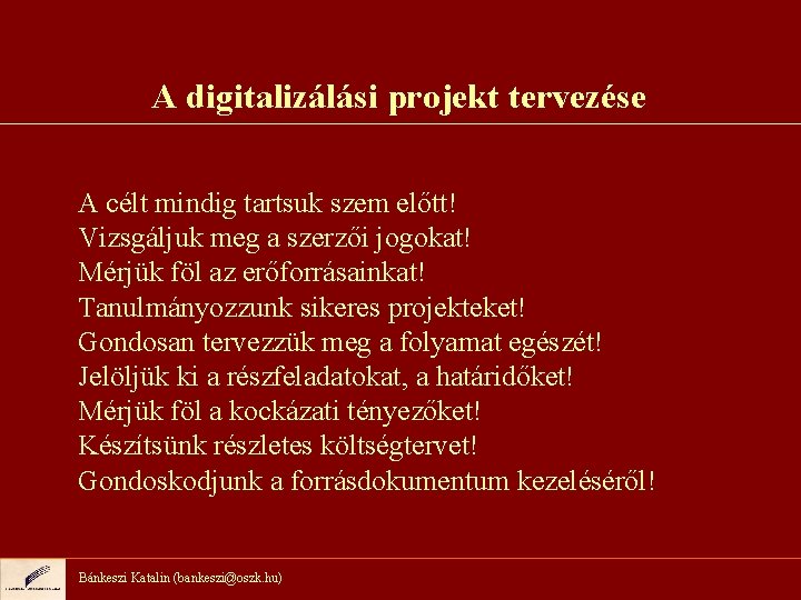 A digitalizálási projekt tervezése A célt mindig tartsuk szem előtt! Vizsgáljuk meg a szerzői