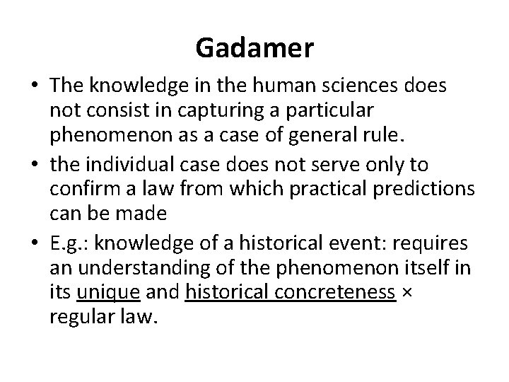 Gadamer • The knowledge in the human sciences does not consist in capturing a