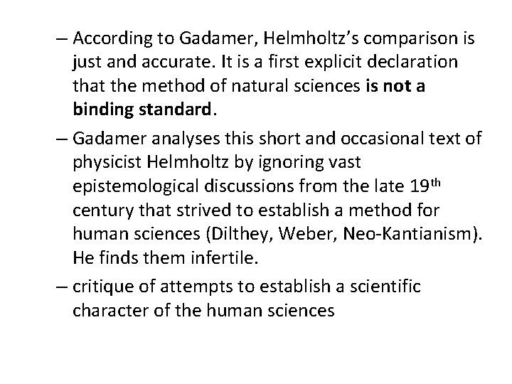 – According to Gadamer, Helmholtz’s comparison is just and accurate. It is a first