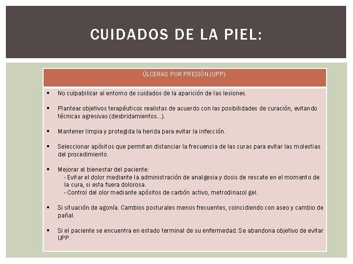 CUIDADOS DE LA PIEL: ÚLCERAS POR PRESIÓN (UPP): § No culpabilizar al entorno de