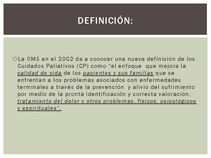 DEFINICIÓN: La OMS en el 2002 da a conocer una nueva definición de los