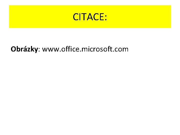 CITACE: Obrázky: www. office. microsoft. com 