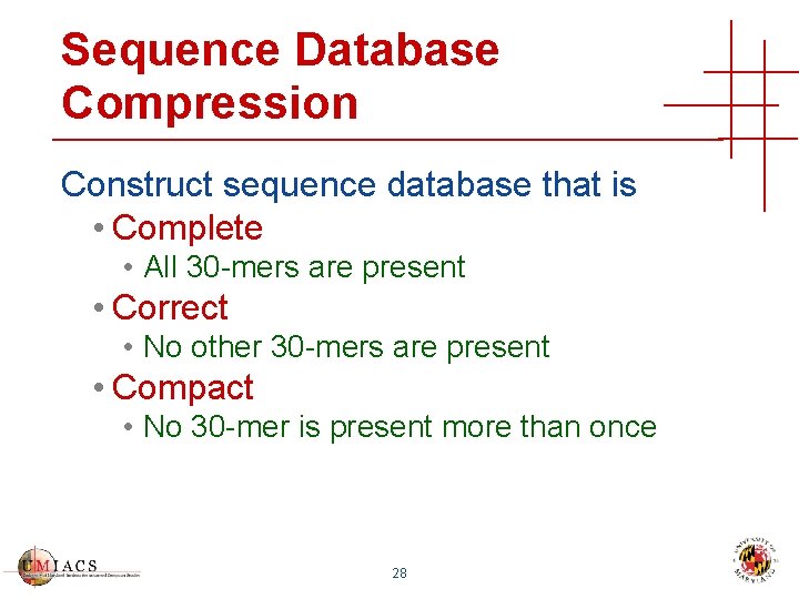 Sequence Database Compression Construct sequence database that is • Complete • All 30 -mers