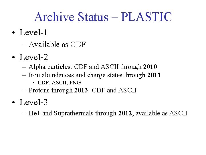 Archive Status – PLASTIC • Level-1 – Available as CDF • Level-2 – Alpha
