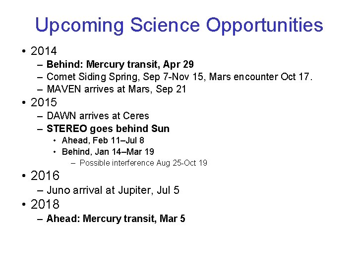 Upcoming Science Opportunities • 2014 – Behind: Mercury transit, Apr 29 – Comet Siding