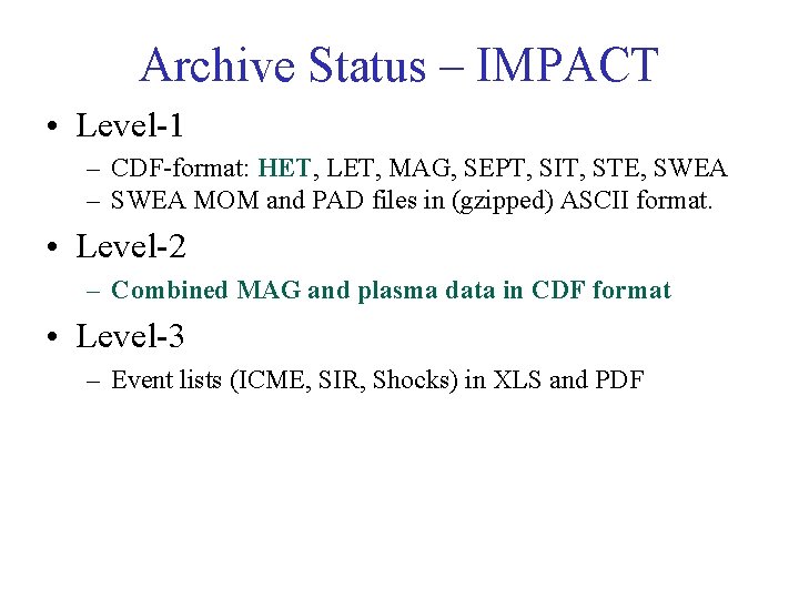 Archive Status – IMPACT • Level-1 – CDF-format: HET, LET, MAG, SEPT, SIT, STE,