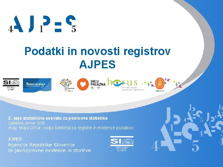 Podatki in novosti registrov AJPES 2. seja statistične sosveta za poslovne statistike Ljubljana, januar