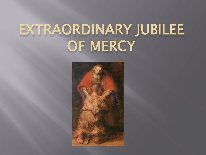 EXTRAORDINARY JUBILEE OF MERCY 